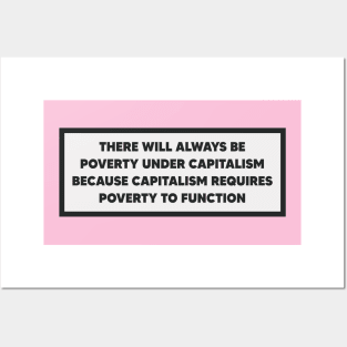 Capitalism Requires Poverty To Function - Anti Capitalist Posters and Art